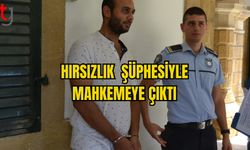 HIRSIZLIK  ŞÜPHESİYLE MAHKEMEYE ÇIKTI