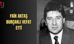 Faik Aktaş Burçaklı Vefat Etti