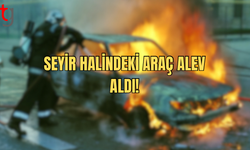 Seyir Halindeki Araç Alev Aldı