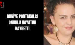 Duriye Portakalcı Onurlu Hayatını Kaybetti