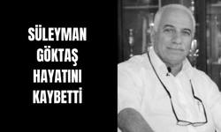 Süleyman Göktaş Hayatını Kaybetti