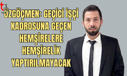 Geçici İşçi Kadrosundaki Hemşireler Görev Yapmayacak