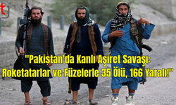 Pakistan'dan toprak kavgası: 35 ölü, 166 yaralı!