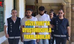 GÜZELYURT'TA UYUŞTURUCUYLA YAKALANDILAR