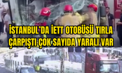 KORKUNÇ KAZA..İETT OTOBÜSÜ TIRA ÇARPTI