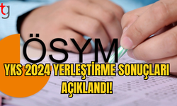 2024-YKS YERLEŞTİRME SONUÇLARI AÇIKLANDI