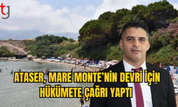 Ataser, Mare Monte’nin Devri İçin Hükümete Çağrı Yaptı