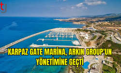 Karpaz Gate Marina'da Yönetim Bayrağı Arkın Group'a Geçti