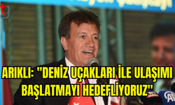 ULAŞTIRMA BAKANI ARIKLI: DENİZ UÇAĞI ULAŞIMININ ÖNÜNÜ AÇMAYI HEDEFLİYORUZ