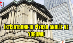 İKTİSATBANK'IN PİYASA ANALİZİ: UCUZ PARAYI 'MORFİN' GİBİ GÖREN PİYASALARIN İMDADINA YİNE BOJ YETİŞTİ!