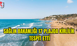 DENİZLERİMİZ KİRLİ: 17 PLAJDA KOLİ BASİLİ