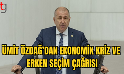 ÜMİT ÖZDAĞ’DAN EKONOMİK KRİZDE ‘ERKEN GENEL SEÇİM’ ÇAĞIRISI