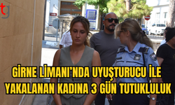 GİRNE LİMANI'NDA 3 GRAM HİNTKENEVİRİ İLE YAKALANAN KADIN TUTUKLANDI