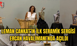 LEMAN CANKAT’IN “4 ELEMENT + İNSAN” 1. SERAMİK SERGİSİ ERCAN HAVALİMANI’NDA AÇILDI