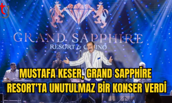 MUSTAFA KESER GRAND SAPPHİRE'DA SAHNE ALDI