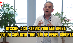 DR. İPEKDAL: ACİL SERVİS SORUNUNUN ÇÖZÜMÜ, SAĞLIKTA TAM GÜN VE GENEL SAĞLIK SİGORTASI