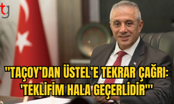 HASAN TAÇOY'DAN ÜNAL ÜSTEL'E: TEKLİFİM HALA GEÇERLİ VE BEKLİYORUM