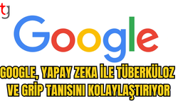 GOOGLE HASTALIKLARIN TEŞHİSİ İÇİN YAPAY ZEKÂ GELİŞTİRDİ