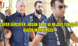 Gürcafer, Akar ve Tunççağ Bugün Mahkemeye Çıkacak