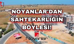 NOYANLAR’DAN SAHTEKARLIĞIN BÖYLESİ! HABERLERİ YOKMUŞ…