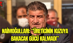 Hayvan Üreticileri Birliği Başkanı Naimoğulları: “Üreticiler Çaresizlik İçinde”