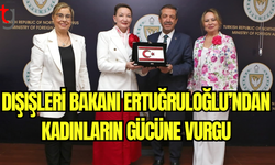 Dışişleri Bakanı Ertuğruloğlu’ndan Kadınların Gücüne Vurgu