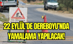 22 Eylül’de Dereboyu’nda Yamalama Yapılacak