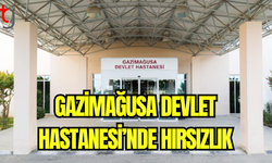 Gazimağusa Hastanesi’nde Hırsızlık