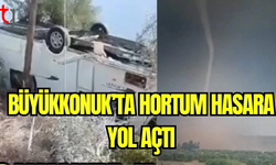 Büyükkonuk’ta Hortum Hasara Yol Açtı