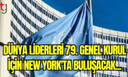 Dünya liderleri 79. Genel Kurul için New York'ta buluşacak...