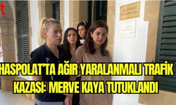 Haspolat’ta Ağır Yaralanmalı Trafik Kazası: Merve Kaya Tutuklandı