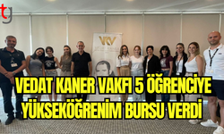 Vedat Kaner Vakfı 5 Öğrenciye Yükseköğrenim Bursu Verdi