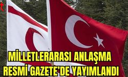 Türkiye ile KKTC Arasında İmzalanan Anlaşma Resmi Gazete'de