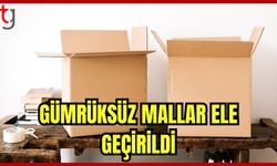 Gümrüksüz Mallar Ele Geçirildi