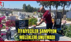 İtfaiyeciler Şampiyon Melekleri Unutmadı