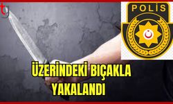 Üzerindeki bıçakla yakalandı