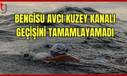 Bengisu Avcı, Kuzey Kanalı geçişini tamamlayamadı