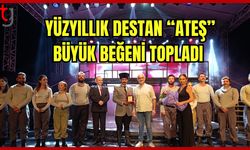 Yüzyıllık Destan "Ateş" Büyük Beğeni Topladı