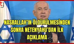 Netanyahu: "Nasrallah'ın öldürülmesi belirlediğimiz hedeflere ulaşmak için temel şarttı”