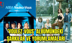 ABBA'NIN "VOULEZ-VOUS" ALBÜMÜNDEKİ ŞARKILARIN YORUMU