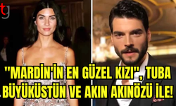 AKIN AKINÖZÜ VE TUBA BÜYÜKÜSTÜN, MARDİNİN EN GÜZEL KIZI FİLMİNDE BAŞROL OYNAYACAK