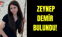 ZEYNEP DEMİR BULUNDU