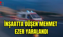 ÇATALKÖY’DE İNŞAATTA ÇALIŞAN MEHMET EZER, DÜŞEREK YARALANDI