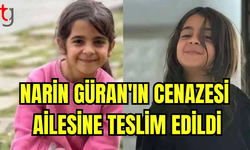 NARİN GÜRAN'IN CENAZESİ AİLESİNE TESLİM EDİLDİ