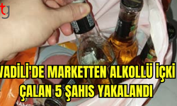 VADİLİ’DE MARKETTEN ALKOLLÜ İÇKİ ÇALAN 5 ŞAHIS YAKALANDI, 14 ŞİŞE İÇKİ ELE GEÇİRİLDİ