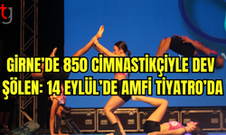 GİRNE AMFİ TİYATRO’DA DEV CİMNASTİK ŞÖLENİ: 850 CİMNASTİKÇİ SAHNE ALACAK