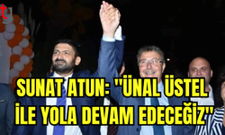 SUNAT ATUN'DAN ÜNAL ÜSTEL'E TAM DESTEK!