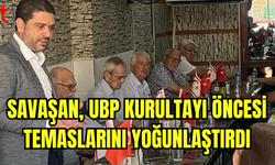 UBP MİLLETVEKİLİ SAVAŞAN, KURULTAY ÖNCESİ ÇALIŞMALARINI YOĞUNLAŞTIRDI