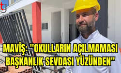 BURAK MAVİŞ: TARİHTE İLK DEFA OKUL AÇAMIYORUZ!