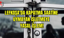 Lefkoşa'da İşletme Kapatma Saatine Uymayan İşletmeye Yasal İşlem